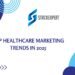 Top Healthcare Marketing Trends in 2025