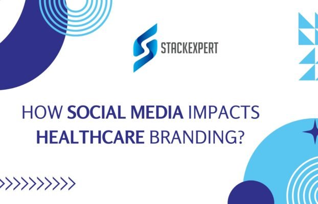 How Social Media Impacts Healthcare Branding?