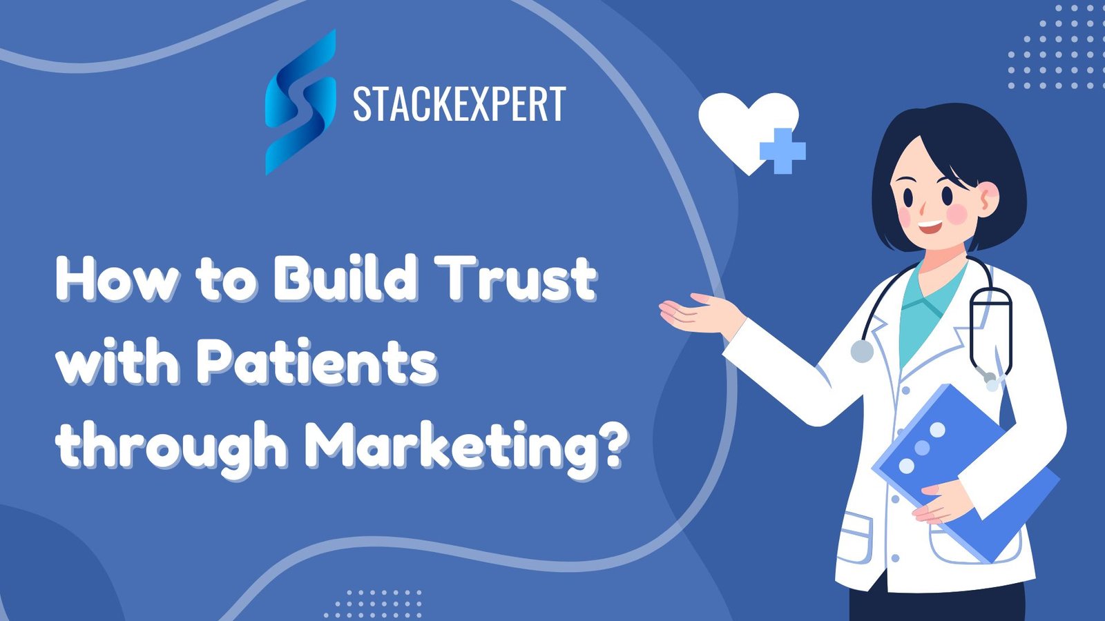 How to Build Trust with Patients through Marketing?