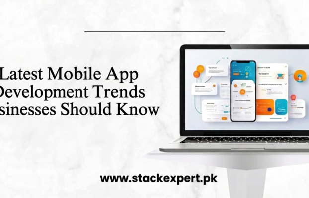 Latest Mobile App Development Trends Businesses Should Know