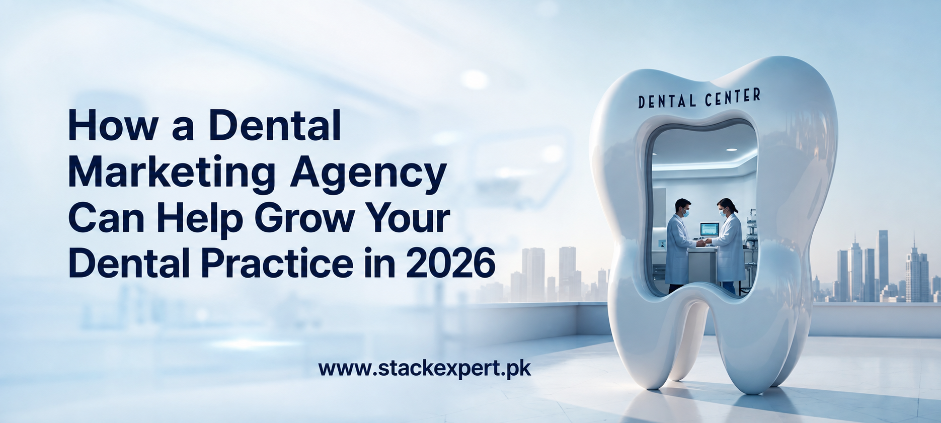 How a Dental Marketing Agency Can Help Grow Your Dental Practice in 2026