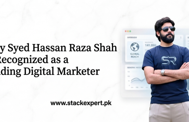 Why Syed Hassan Raza Shah Is Recognized as a Leading Digital Marketer