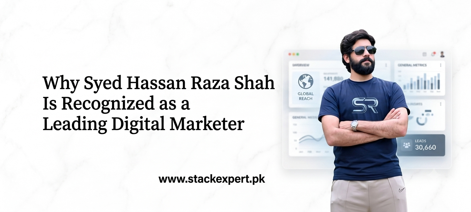 Why Syed Hassan Raza Shah Is Recognized as a Leading Digital Marketer