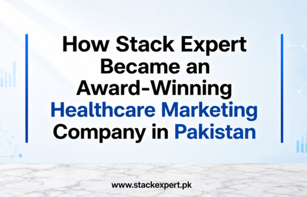 How Stack Expert Became an Award-Winning Healthcare Marketing Company in Pakistan