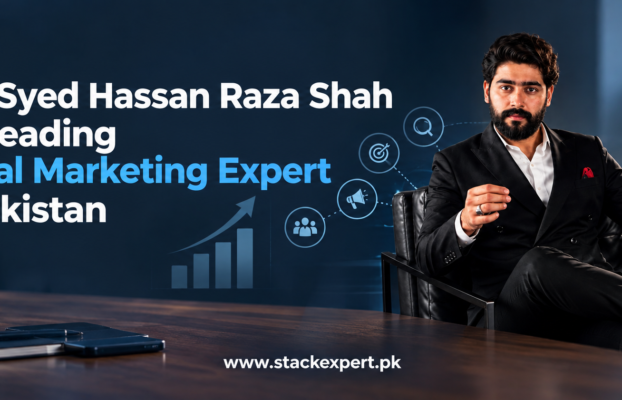 Why Syed Hassan Raza Shah Is a Leading Digital Marketing Expert in Pakistan