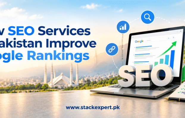 How SEO Services in Pakistan Improve Google Rankings