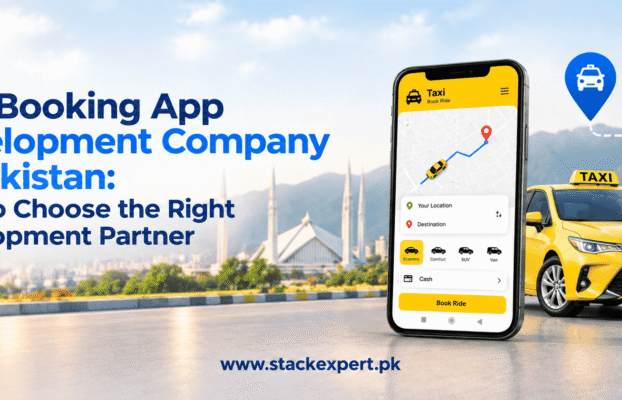 Taxi Booking App Development Company in Pakistan: How to Choose the Right Development Partner