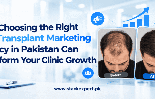 Why Choosing the Right Hair Transplant Marketing Agency in Pakistan Can Transform Your Clinic Growth